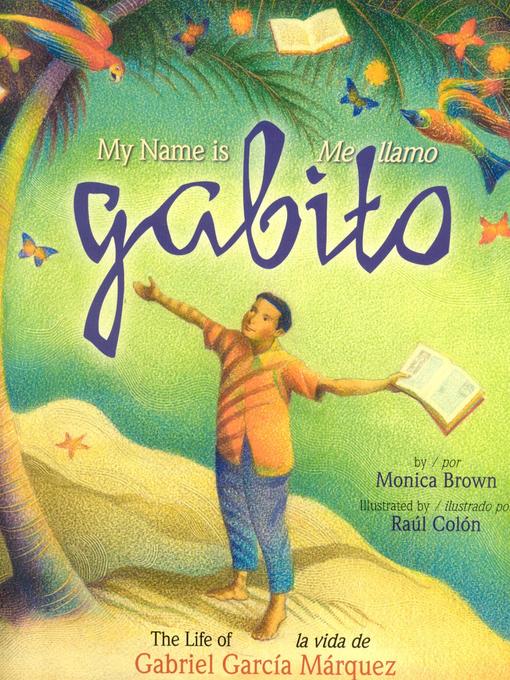 Title details for My Name is Gabito / Me llamo Gabito by Monica Brown - Available